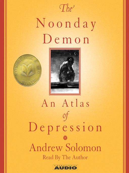 Title details for The Noonday Demon by Andrew Solomon - Available